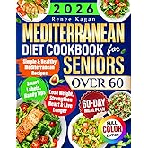 Mediterranean Diet Cookbook for Seniors Over 60: Simple & Healthy Mediterranean Recipes for 60+ to Lose Weight, Strengthen Heart & Live Longer, Incl. Smart Labels, Handy Tips & 60-Day Meal Plan