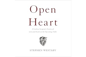 Open Heart: A Cardiac Surgeon's Stories of Life and Death on the Operating Table