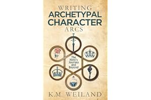 Writing Archetypal Character Arcs: The Hero's Journey and Beyond (Helping Writers Become Authors)