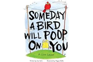 Someday a Bird Will Poop on You: A Life Lesson