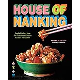 House of Nanking: Family Recipes from San Francisco's Favorite Chinese Restaurant