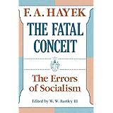The Fatal Conceit: The Errors of Socialism (Volume 1) (The Collected Works of F. A. Hayek)