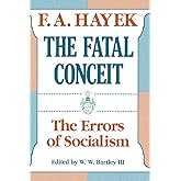 The Fatal Conceit: The Errors of Socialism (Volume 1) (The Collected Works of F. A. Hayek)