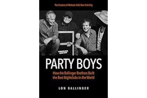Party Boys: How the Ballinger Brothers Built the Best Nightclubs in the World