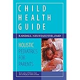 Child Health Guide: Holistic Pediatrics for Parents
