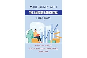 Make Money With The �鶹�� Associates Program: Ways To Profit As An �鶹�� Associates Affiliate: How �鶹�� Affiliate Program