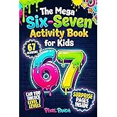 The Mega Six-Seven Activity Book for Kids: Hilarious Activities Inspired by the Viral 6 7 Trend to Keep Kids Busy, Laughing &