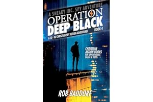 Operation Deep Black: A 10 - 16 Christian Spy Action-Adventure! (Book 4) (A Sneaky Inc. Spy Adventure)