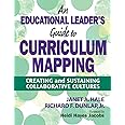 An Educational Leader's Guide to Curriculum Mapping: Creating and Sustaining Collaborative Cultures