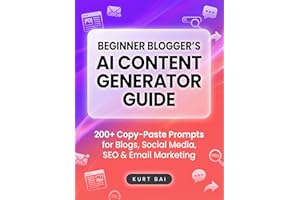 Beginner Blogger's AI Content Generator Guide: 200+ Copy-Paste Prompts for Blogs, Social Media, SEO & Email Marketing | The C