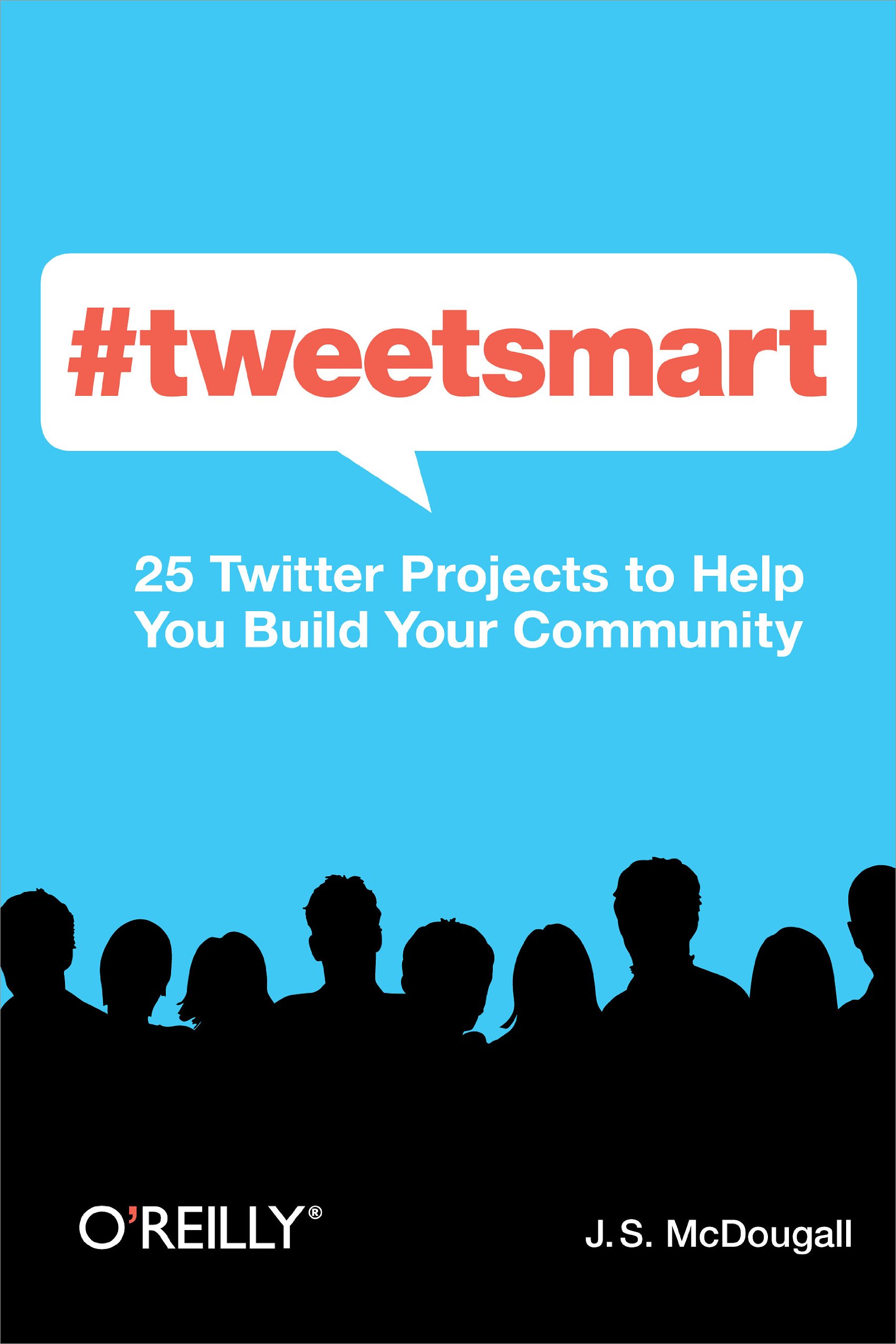 Amazon Com Tweetsmart 25 Twitter Projects To Help You Build Your Community Ebook Mcdougall J S Kindle Store