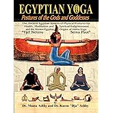 Egyptian Yoga: Postures of the Gods and Goddesses: The Ancient Egyptian system of physical postures for health meditation and spiritual enlightenment ... Hatha Yoga (Philosophy of Righteous Action)