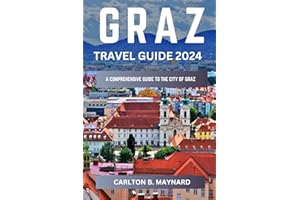 Graz Unmasked: A 2024 Travel Guide to Austria's Hidden Cultural Treasure Off the Beaten Path: Wander cobblestone streets, savor Mozart's legacy, and ... To Explore The Cities Of Austria In 2024)