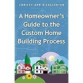 A Homeowner's Guide to the Custom Home Building Process