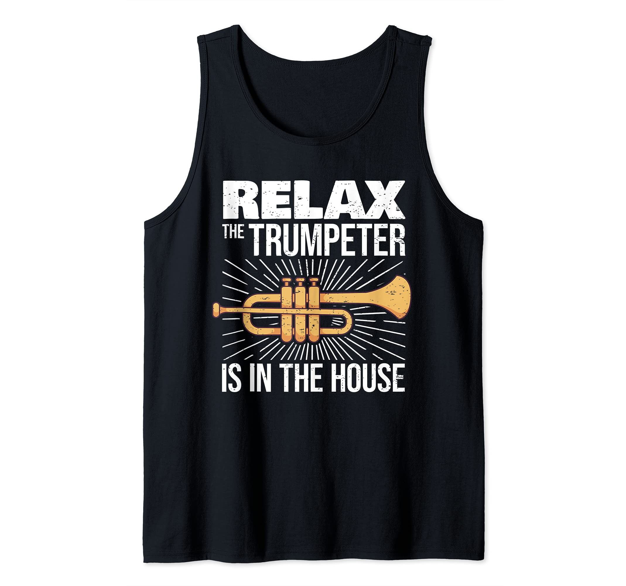 Trumpet Player Saying I Relax The Trumpeter Is In The House Tank Top