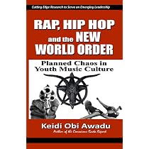 RAP, HIP HOP & THE NEW WORLD ORDER: Planned Chaos in Youth Music 