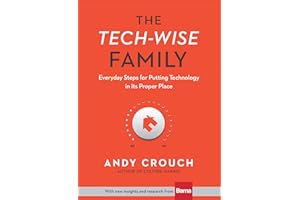The Tech-Wise Family: Everyday Steps for Putting Technology in Its Proper Place