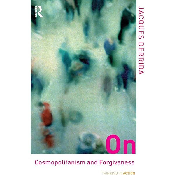 Amazon Com On Cosmopolitanism And Forgiveness Thinking In Action 9780415227124 Jacques Derrida Books