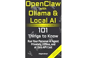 OpenClaw with Ollama & Local AI: 101 Things to Know - Run Your Personal AI Agent Privately, Offline, and at Zero API Cost