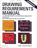 Drawing Requirements Manual for Departments of Defense & Industry: in Compliance with MIL-T-31000 and MIL-STD-100E