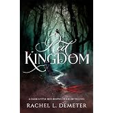 Red Kingdom: A Dark Little Red Riding Hood Retelling (Fairy Tale Retellings)