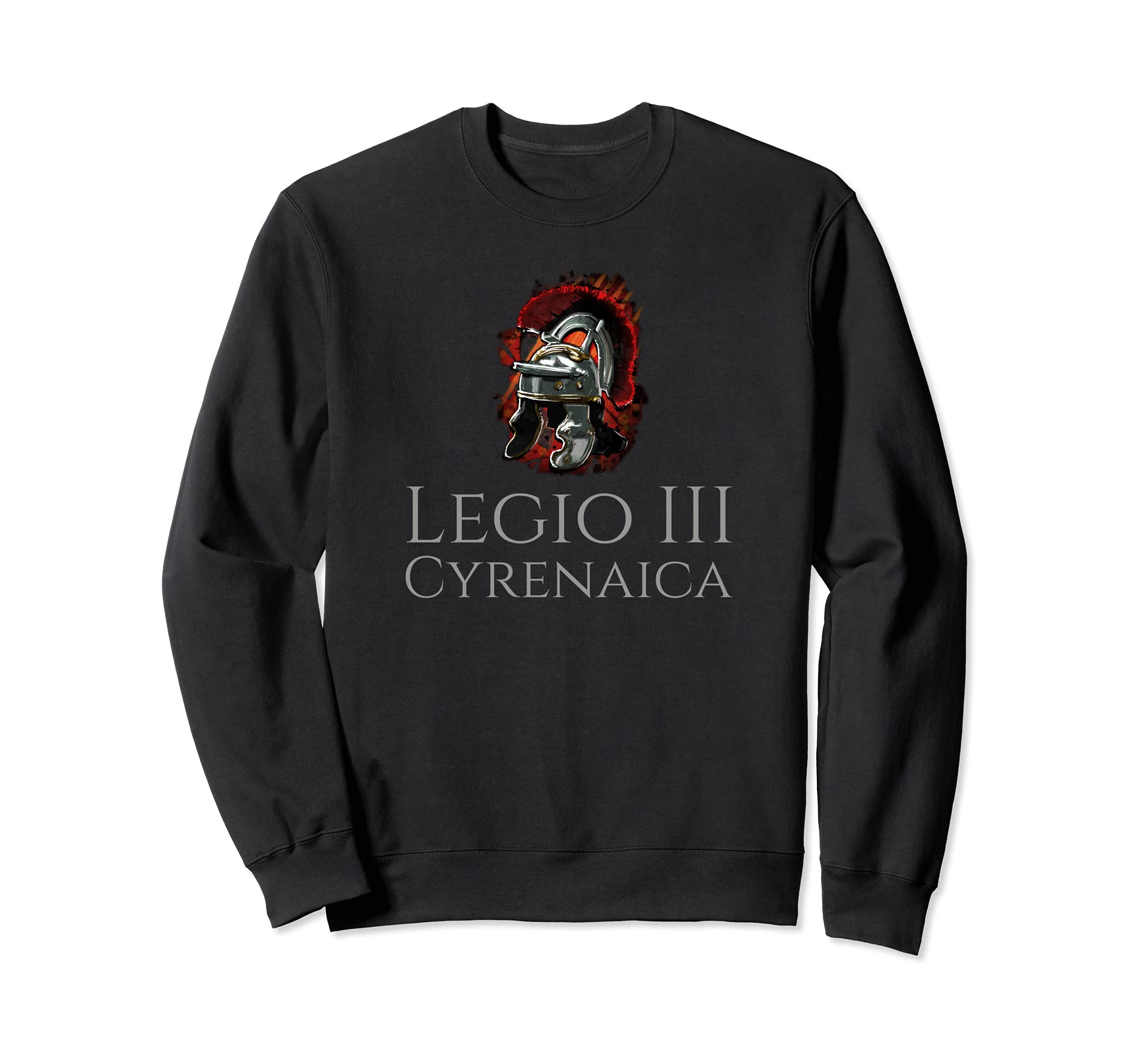 Legio III Cyrenaica - Ancient Roman Legionary Helmet Sweatshirt