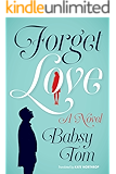 Forget Love: A Novel