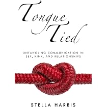 Tongue Tied: Untangling Communication in Sex, Kink, and ...