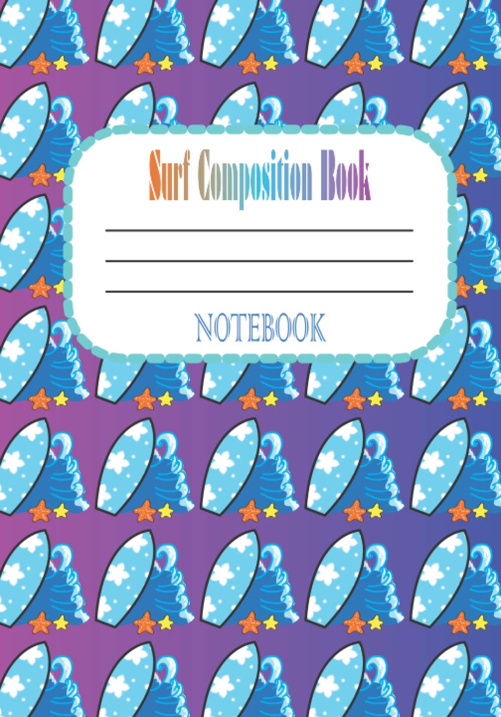 Surf Composition Book Cahier De Notes Ligne 100 Pages Pour Les Amoureux De La Glisse De Retour A L Ecole Au Travail Ou A La Maison Gardez Vos De Route Ideal