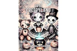Cute Creepyland Adult Coloring Book: Whimsical Designs Featuring Creepy Creatures, Adorable Monsters, Gothic Dolls, Mystical Witches, Spooky Houses, Haunted Castles, and More