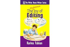 The (Dubious) Joy of Editing: Sharpening Your Manuscript Without Dulling Your Voice