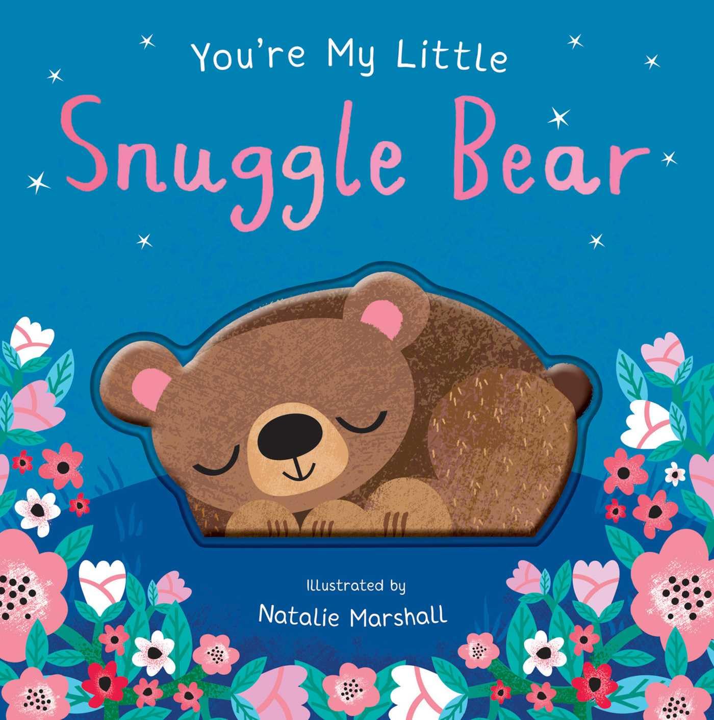 You're My Little Snuggle Bear You're My Little Snuggle Bear You're My Little Snuggle Bear Board book