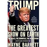 Trump: The Greatest Show on Earth: The Deals, the Downfall, and the Reinvention