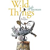 Wild Things: The Disorder of Desire (Perverse Modernities: A Series Edited by Jack Halberstam and Lisa Lowe)