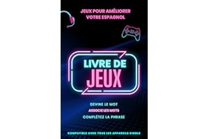 Jeux pour améliorer votre espagnol: Apprentissage rapide des langues grâce aux jeux! (Maîtrise de l'espagnol t. 7) (French Ed