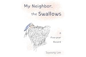 My Neighbor, the Swallows: A Five-Year Record