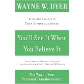 You'll See It When You Believe It: The Way to Your Personal Transformation