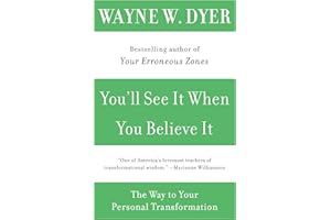 You'll See It When You Believe It: The Way to Your Personal Transformation