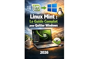 Linux Mint: Le Guide Complet pour Quitter Windows (French Edition)