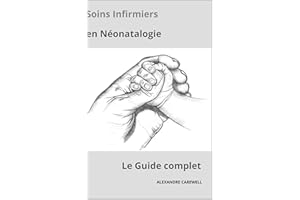 Soins Infirmiers en Néonatalogie Le Guide Complet (French Edition)