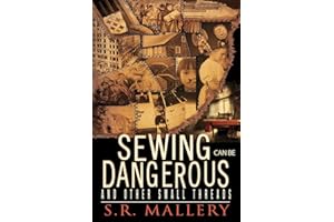 Sewing Can Be Dangerous and Other Small Threads