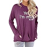 Womens Yes I'm Cold Crewneck Sweatshirt with Pockets Casual Loose Long Sleeve Shirts Graphic Comfy Sweatshirts
