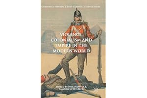 Violence, Colonialism and Empire in the Modern World (Cambridge Imperial and Post-Colonial Studies)