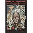 Where the Footprints End: High Strangeness and the Bigfoot Phenomenon, Volume I: Folklore