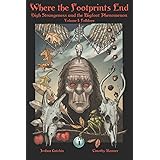 Where the Footprints End: High Strangeness and the Bigfoot Phenomenon, Volume I: Folklore