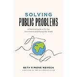 Solving Public Problems: A Practical Guide to Fix Our Government and Change Our World