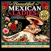 Beautiful Mexican Ladies: A Coloring Book of Elegance and Culture: Featuring Stunning Women, Relaxing Portrait Designs, and Stress-Relief Coloring Pages for Adults and Teens