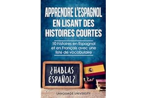 Apprendre l’espagnol en lisant des histoires courtes: 10 histoires en Espagnol et en Français avec une liste de vocabulaire