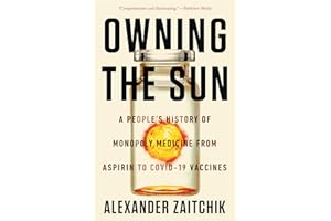 Owning the Sun: A People's History of Monopoly Medicine from Aspirin to COVID-19 Vaccines