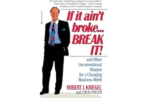 If it Ain't Broke...Break It!: And Other Unconventional Wisdom for a Changing Business World